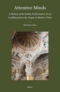 Produktbild: Attentive Minds: A History of the Indian Performative Art of Avadhāna from the Origin to Modern Times