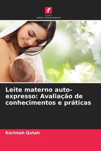 Produktbild: Leite materno auto-expresso: Avalia&ccedil;&atilde;o de conhecimentos e pr&aacute;ticas