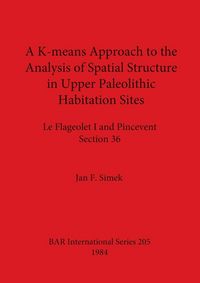 Produktbild: A K-means Approach to the Analysis of Spatial Structure in Upper Palaeolithic Habitation Sites