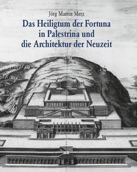 Produktbild: Das Heiligtum der Fortuna in Palestrina und die Architektur der Neuzeit