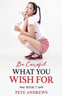 Produktbild: Be Careful What You Wish For Book 7