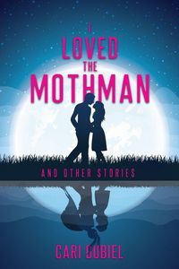 Produktbild: I Loved the Mothman and Other Stories