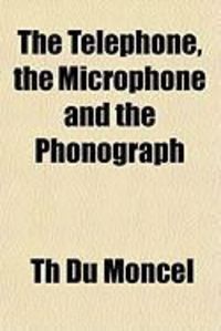 Produktbild: The Telephone, the Microphone and the Phonograph
