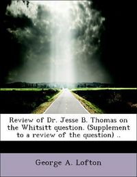 Produktbild: Lofton, G: Review of Dr. Jesse B. Thomas on the Whitsitt que