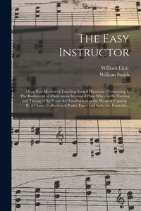 Produktbild: The Easy Instructor; or, a New Method of Teaching Sacred Harmony
