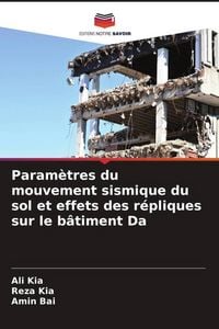 Produktbild: Param&egrave;tres du mouvement sismique du sol et effets des r&eacute;pliques sur le b&acirc;timent Da