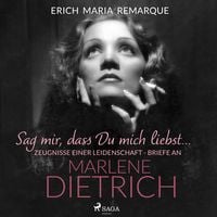 Produktbild: "Sag mir, dass Du mich liebst...". Zeugnisse einer Leidenschaft - Briefe an Marlene Dietrich
