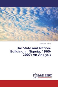 Produktbild: The State and Nation-Building in Nigeria, 1960-2007: An Analysis
