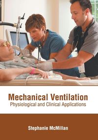 Produktbild: Mechanical Ventilation: Physiological and Clinical Applications