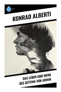 Produktbild: Das Leben und Werk des Bettina von Arnim