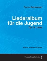 Produktbild: Liederalbum Fur Die Jugend - A Score for Voice and Piano Op.79 (1849)