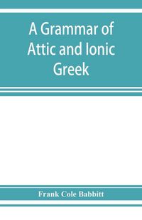 Produktbild: A grammar of Attic and Ionic Greek