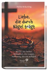 Produktbild: Liebe, die durch N&auml;gel tr&auml;gt