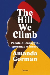 Produktbild: The Hill We Climb. Parole di coraggio, speranza e futuro