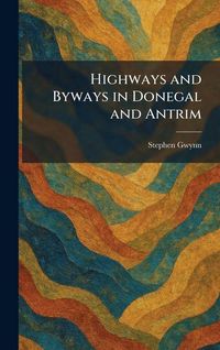 Produktbild: Highways and Byways in Donegal and Antrim
