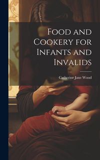 Produktbild: Food and Cookery for Infants and Invalids