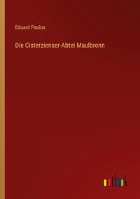 Produktbild: Die Cisterzienser-Abtei Maulbronn