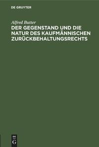 Produktbild: Der Gegenstand und die Natur des kaufm&auml;nnischen Zur&uuml;ckbehaltungsrechts