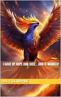 Produktbild: I Gave Up Hope And Died... And It Worked!