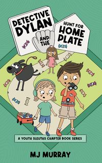 Produktbild: Detective Dylan and the Hunt for Home Plate (A Youth Sleuths Chapter Book Series, #2)