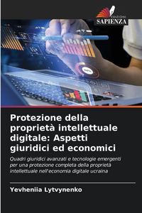 Produktbild: Protezione della propriet&agrave; intellettuale digitale: Aspetti giuridici ed economici