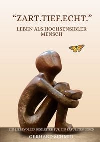 Produktbild: &bdquo;Zart. Tief. Echt.&ldquo; Leben als hochsensibler Mensch