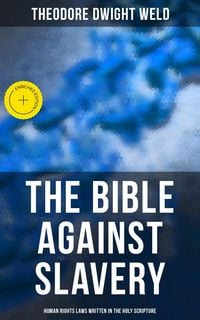 Produktbild: The Bible Against Slavery: Human Rights Laws Written in the Holy Scripture