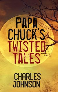 Produktbild: Papa Chuck's Twisted Tales