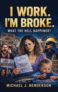 Produktbild: I Work I'm Broke. What the Hell Happened?