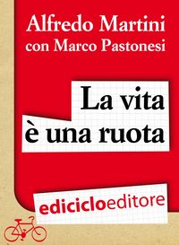 Produktbild: La vita &egrave; una ruota. Storia resistente di un grande italiano