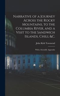 Produktbild: Narrative of a Journey Across the Rocky Mountains, to the Columbia River, and a Visit to the Sandwich Islands, Chili, &c.; With a Scientific Appendix