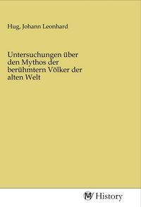Produktbild: Untersuchungen &uuml;ber den Mythos der ber&uuml;hmtern V&ouml;lker der alten Welt