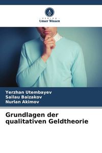 Produktbild: Grundlagen der qualitativen Geldtheorie