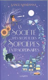 Produktbild: La soci&eacute;t&eacute; tr&egrave;s secr&egrave;te des sorci&egrave;res extraordinaires