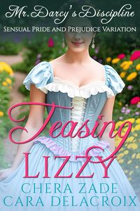 Produktbild: Teasing Lizzy: Mr. Darcy's Discipline (Darcy's Honeymoon Heat, #4)