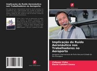 Produktbild: Implica&ccedil;&atilde;o do Ru&iacute;do Aeron&aacute;utico nos Trabalhadores no Aeroporto