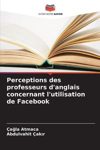 Produktbild: Perceptions des professeurs d'anglais concernant l'utilisation de Facebook