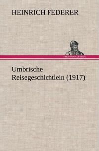 Produktbild: Umbrische Reisegeschichtlein (1917)