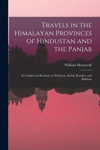 Produktbild: Travels in the Himalayan Provinces of Hindustan and the Panjab