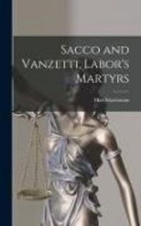 Produktbild: Sacco and Vanzetti, Labor's Martyrs