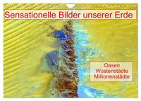 Produktbild: Sensationelle Bilder Unserer Erde - Oasen W&uuml;stenst&auml;dte Millionenst&auml;dte (Wandkalender 2026 DIN A4 quer), CALVENDO Monatskalender