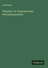 Produktbild: Thanatos: 39. Programm zum Winckelmannsfeste