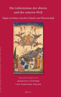 Produktbild: Die Geheimnisse Der Oberen Und Der Unteren Welt: Magie Im Islam Zwischen Glaube Und Wissenschaft
