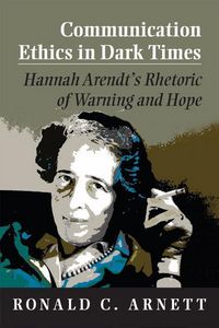 Produktbild: Arnett, R: Communication Ethics in Dark Times