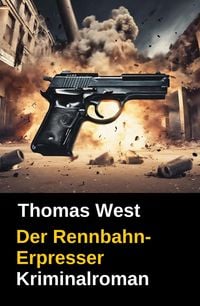 Produktbild: Thomas West Kriminalroman: Der Rennbahn-Erpresser