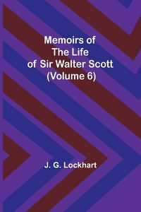 Produktbild: Memoirs of the Life of Sir Walter Scott (Volume 6)
