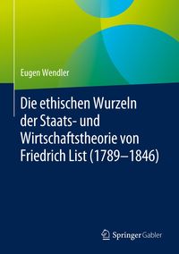 Bild vom Artikel Die ethischen Wurzeln der Staats- und Wirtschaftstheorie von Friedrich List (1789-1846) vom Autor Eugen Wendler