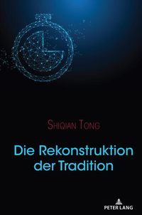 Bild vom Artikel Die Rekonstruktion der Tradition vom Autor Shiqian Tong
