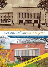 Bild vom Artikel Dessau-Roßlau einst und jetzt vom Autor Monika Schröder