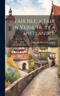 Produktbild: Fair Isle, a Tale in Verse Tr. by a Shetlander